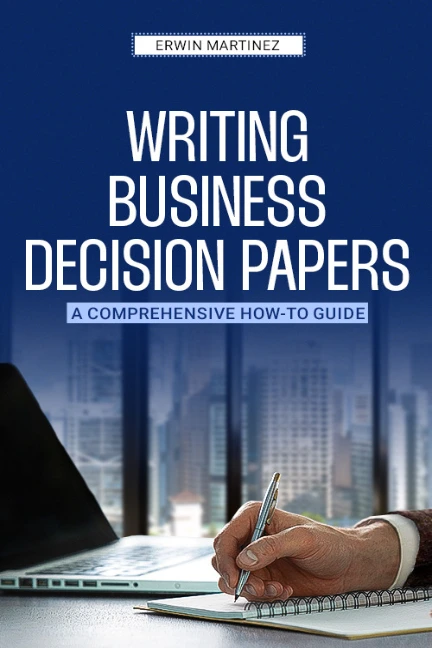 Writing Business Decision Papers